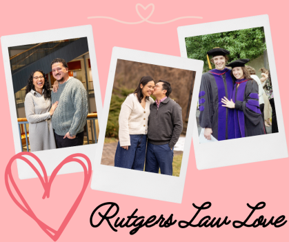 Three couples in separate polaroid frames with hearts and the words 'Rutgers Law Love'